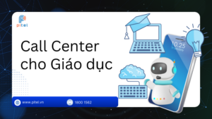 Phần Mềm Call Center Cho Giáo Dục